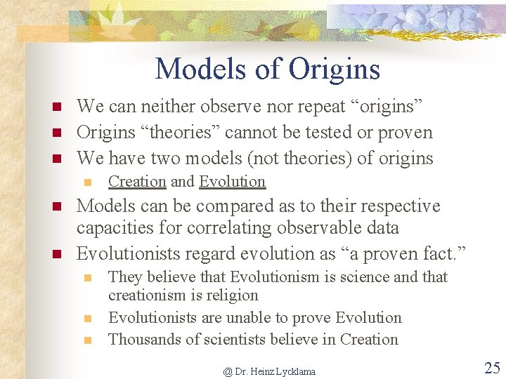 Models of Origins n n n We can neither observe nor repeat “origins” Origins