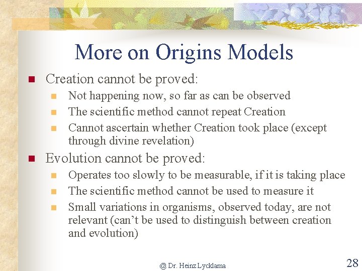 More on Origins Models n Creation cannot be proved: n n Not happening now,