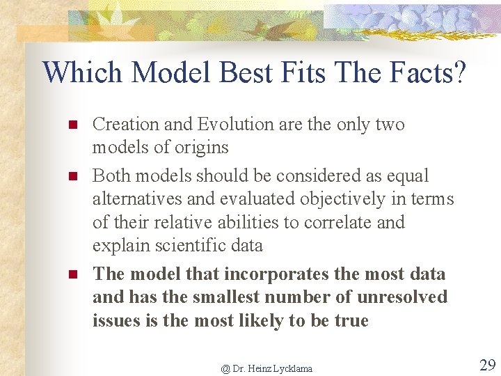 Which Model Best Fits The Facts? n n n Creation and Evolution are the