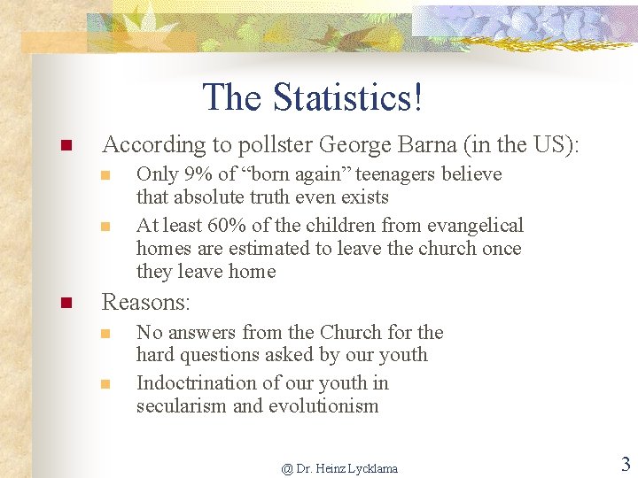 The Statistics! n According to pollster George Barna (in the US): n n n