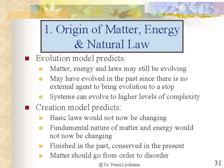 1. Origin of Matter, Energy & Natural Law n Evolution model predicts: n n