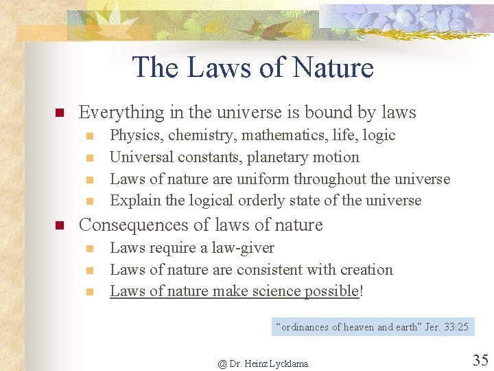 The Laws of Nature n Everything in the universe is bound by laws n