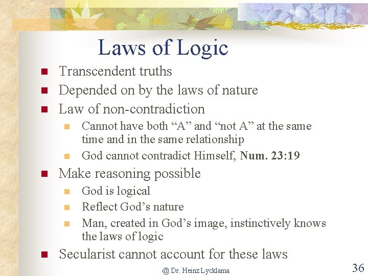 Laws of Logic n n n Transcendent truths Depended on by the laws of