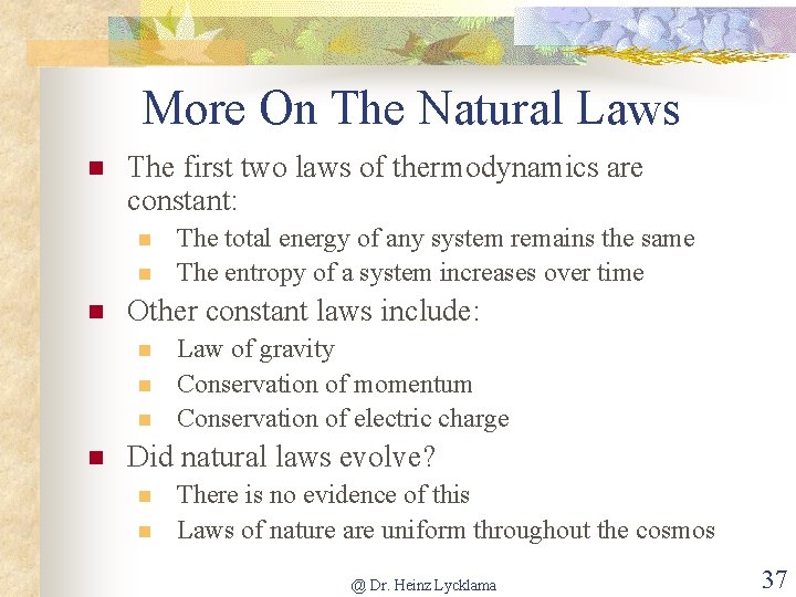 More On The Natural Laws n The first two laws of thermodynamics are constant: