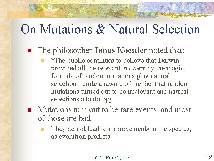On Mutations & Natural Selection n The philosopher Janus Koestler noted that: n n