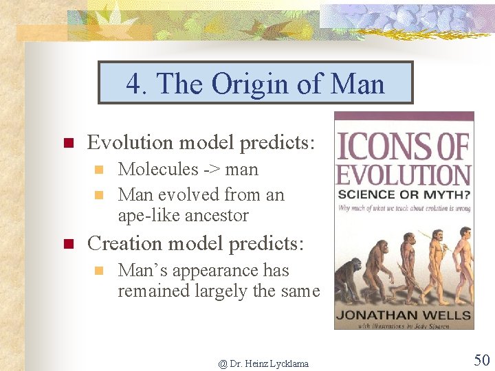 4. The Origin of Man n Evolution model predicts: n n n Molecules ->