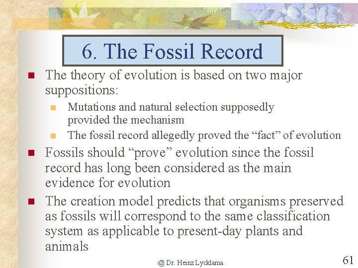 6. The Fossil Record n The theory of evolution is based on two major