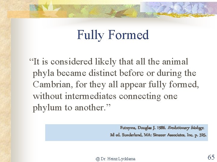 Fully Formed “It is considered likely that all the animal phyla became distinct before