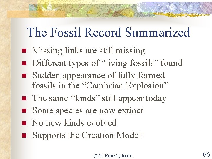 The Fossil Record Summarized n n n n Missing links are still missing Different