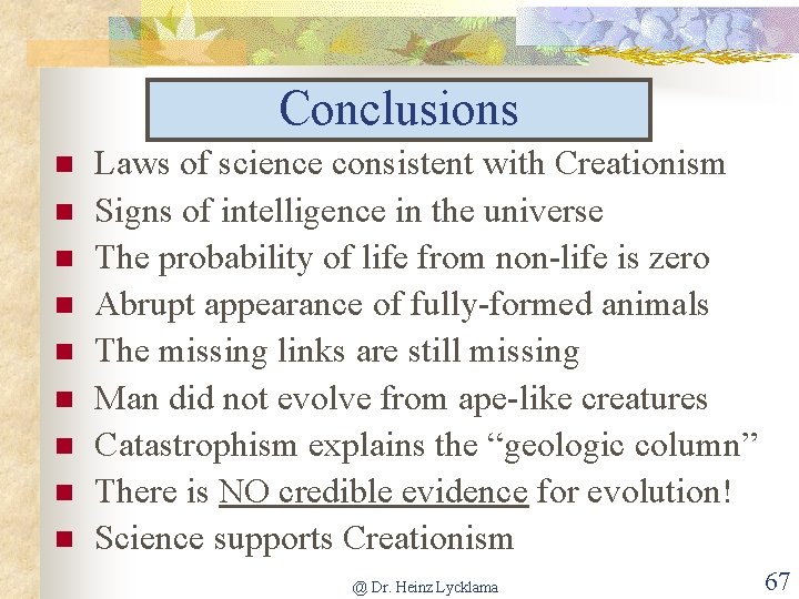 Conclusions n n n n n Laws of science consistent with Creationism Signs of