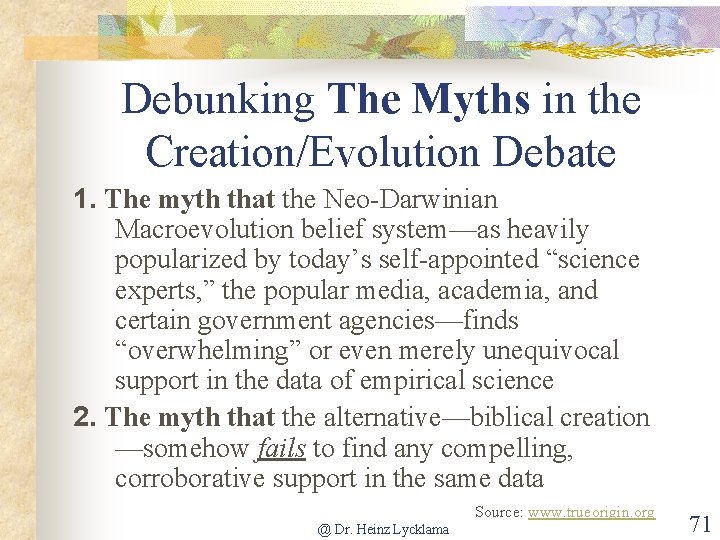 Debunking The Myths in the Creation/Evolution Debate 1. The myth that the Neo-Darwinian Macroevolution