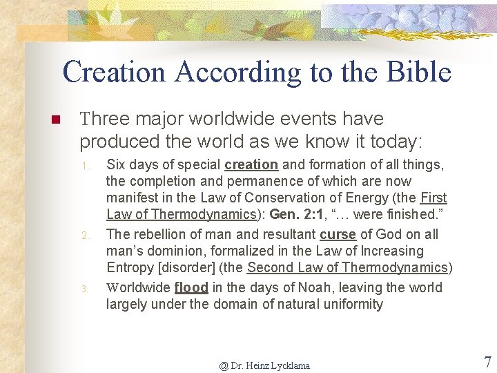 Creation According to the Bible n Three major worldwide events have produced the world