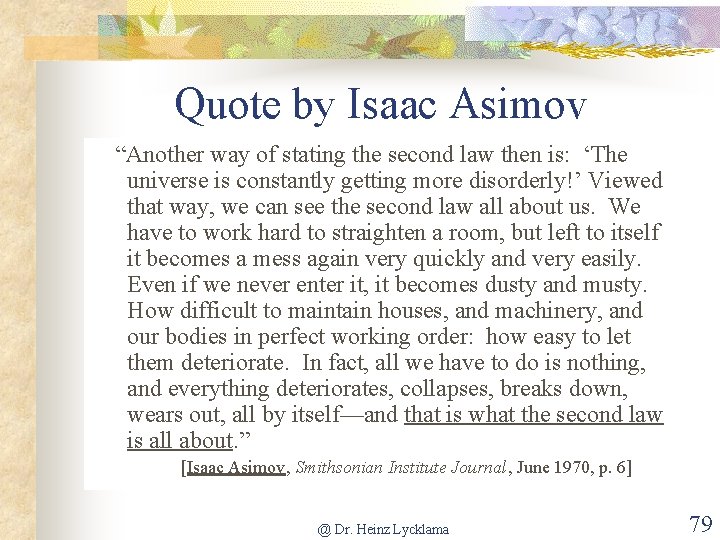 Quote by Isaac Asimov “Another way of stating the second law then is: ‘The