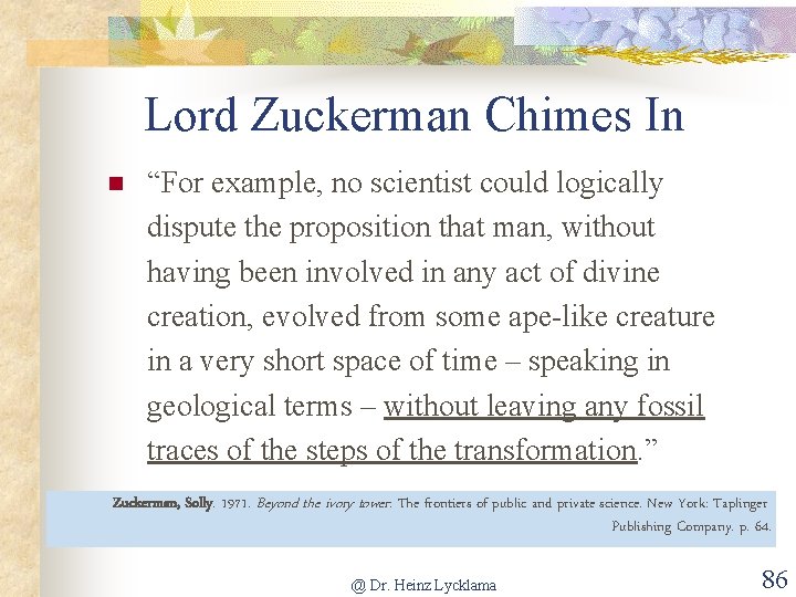 Lord Zuckerman Chimes In n “For example, no scientist could logically dispute the proposition