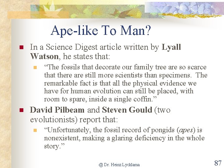 Ape-like To Man? n In a Science Digest article written by Lyall Watson, he