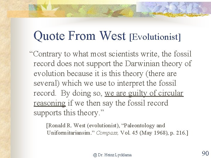 Quote From West [Evolutionist] “Contrary to what most scientists write, the fossil record does