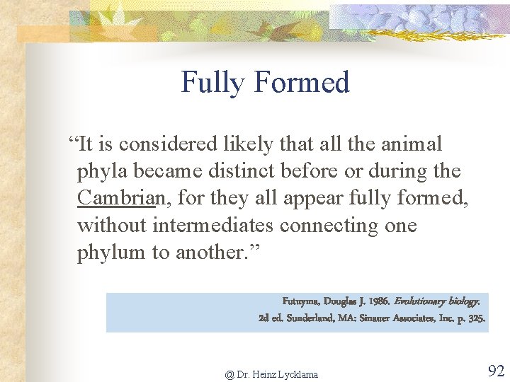 Fully Formed “It is considered likely that all the animal phyla became distinct before