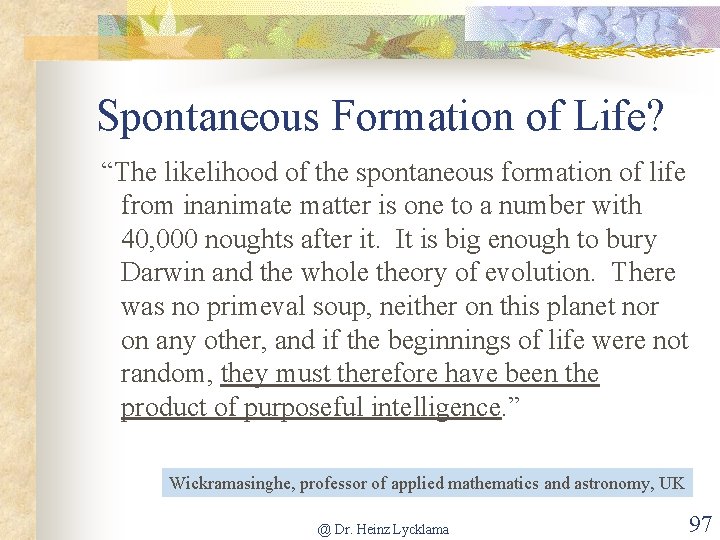 Spontaneous Formation of Life? “The likelihood of the spontaneous formation of life from inanimate