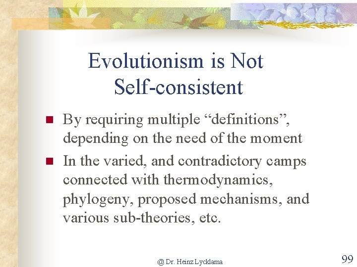 Evolutionism is Not Self-consistent n n By requiring multiple “definitions”, depending on the need
