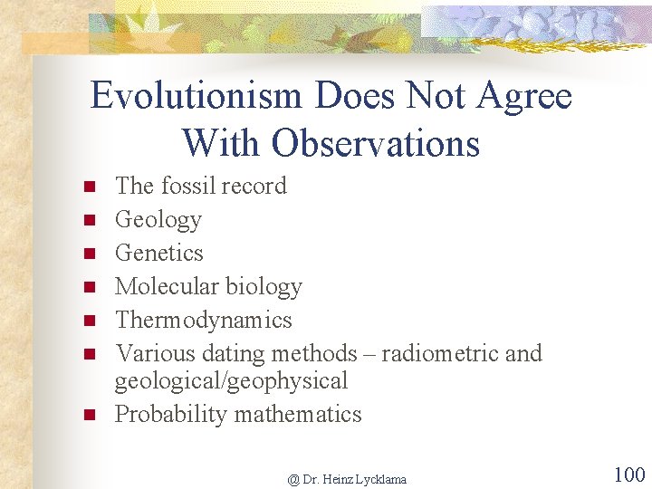 Evolutionism Does Not Agree With Observations n n n n The fossil record Geology