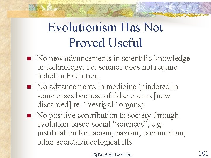 Evolutionism Has Not Proved Useful n n n No new advancements in scientific knowledge