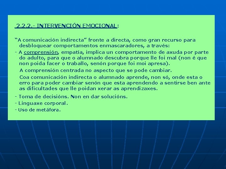 2. 2. 2. - INTERVENCIÓN EMOCIONAL: “A comunicación indirecta” fronte a directa, como gran