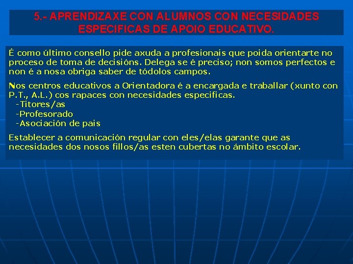 5. - APRENDIZAXE CON ALUMNOS CON NECESIDADES ESPECIFICAS DE APOIO EDUCATIVO. É como último