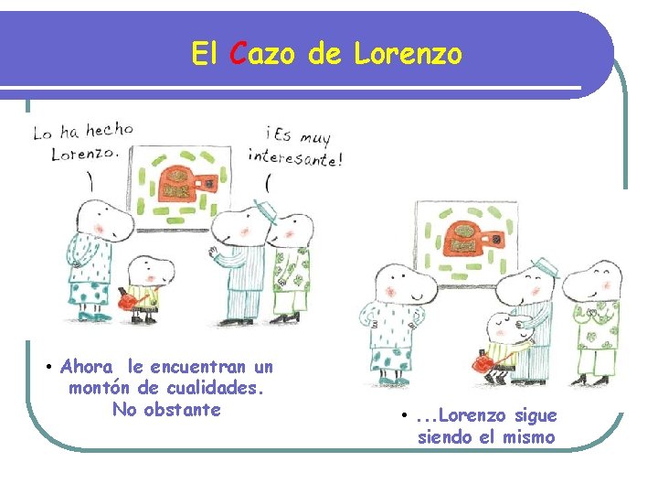 El Cazo de Lorenzo • Ahora le encuentran un montón de cualidades. No obstante