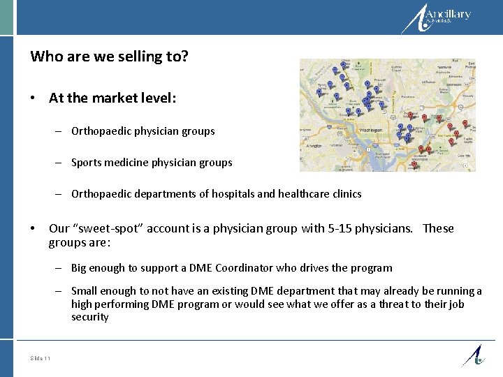 Who are we selling to? • At the market level: – Orthopaedic physician groups