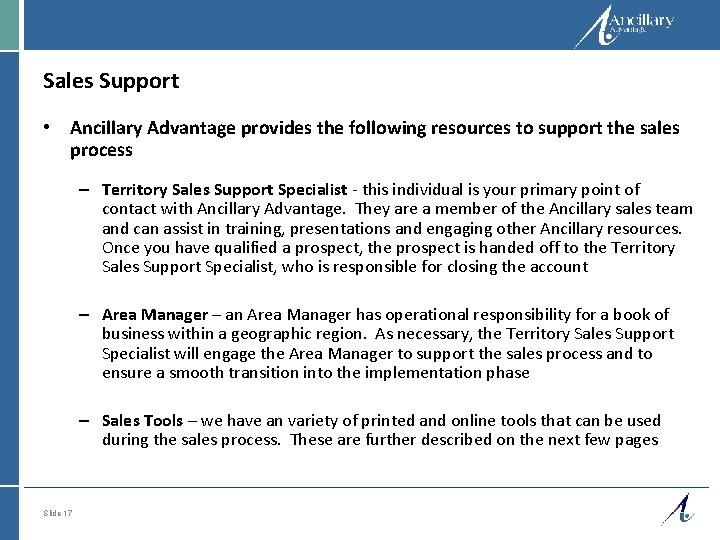 Sales Support • Ancillary Advantage provides the following resources to support the sales process