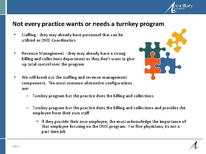 Not every practice wants or needs a turnkey program • Staffing - they may