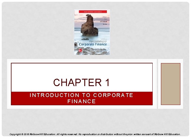 CHAPTER 1 INTRODUCTION TO CORPORATE FINANCE Copyright 2019
