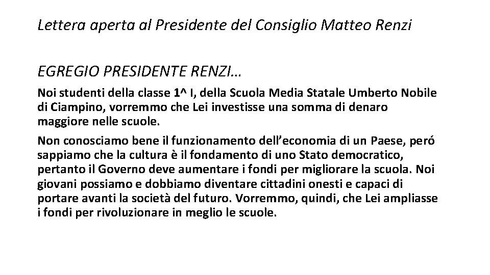 Lettera aperta al Presidente del Consiglio Matteo Renzi EGREGIO PRESIDENTE RENZI… Noi studenti della