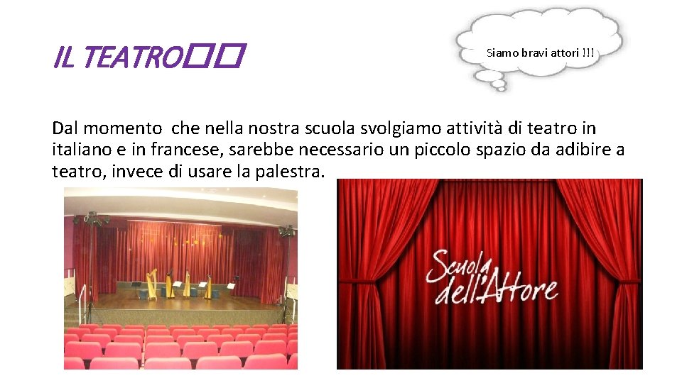 IL TEATRO�� Siamo bravi attori !!! Dal momento che nella nostra scuola svolgiamo attività