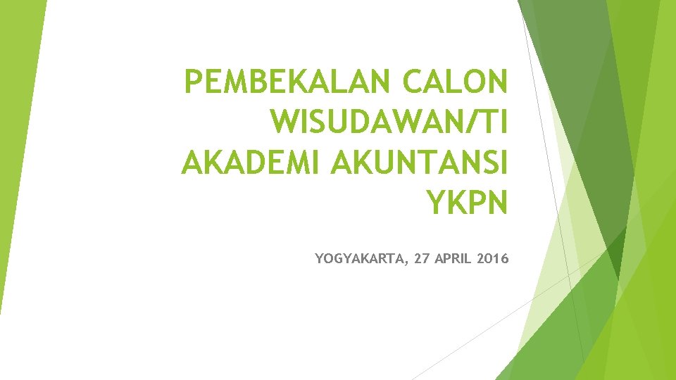 PEMBEKALAN CALON WISUDAWAN/TI AKADEMI AKUNTANSI YKPN YOGYAKARTA, 27 APRIL 2016 