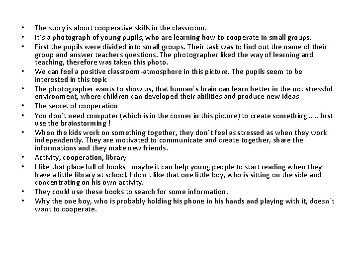  • • • The story is about cooperative skills in the classroom. It´s