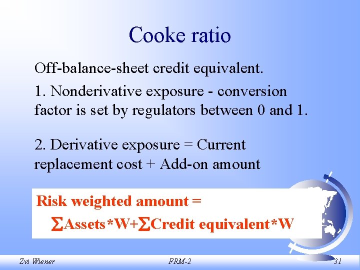 Cooke ratio Off-balance-sheet credit equivalent. 1. Nonderivative exposure - conversion factor is set by
