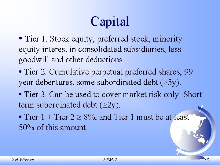 Capital • Tier 1. Stock equity, preferred stock, minority equity interest in consolidated subsidiaries,