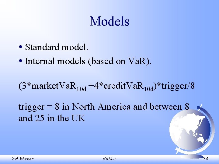 Models • Standard model. • Internal models (based on Va. R). (3*market. Va. R