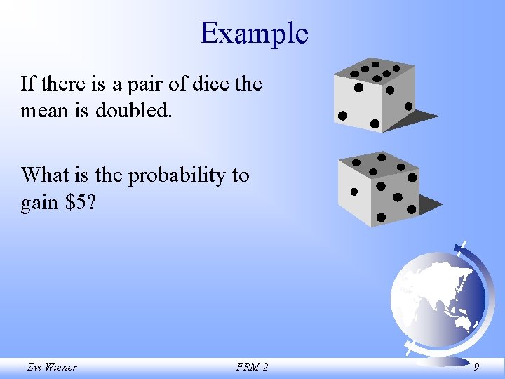 Example If there is a pair of dice the mean is doubled. What is