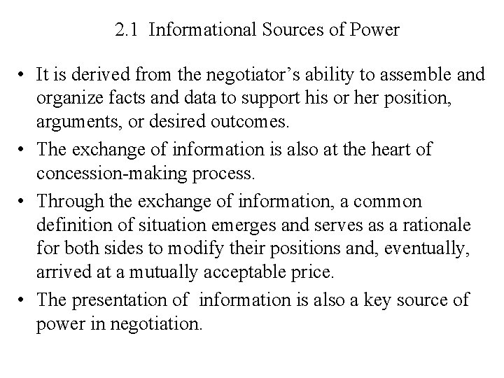 2. 1 Informational Sources of Power • It is derived from the negotiator’s ability