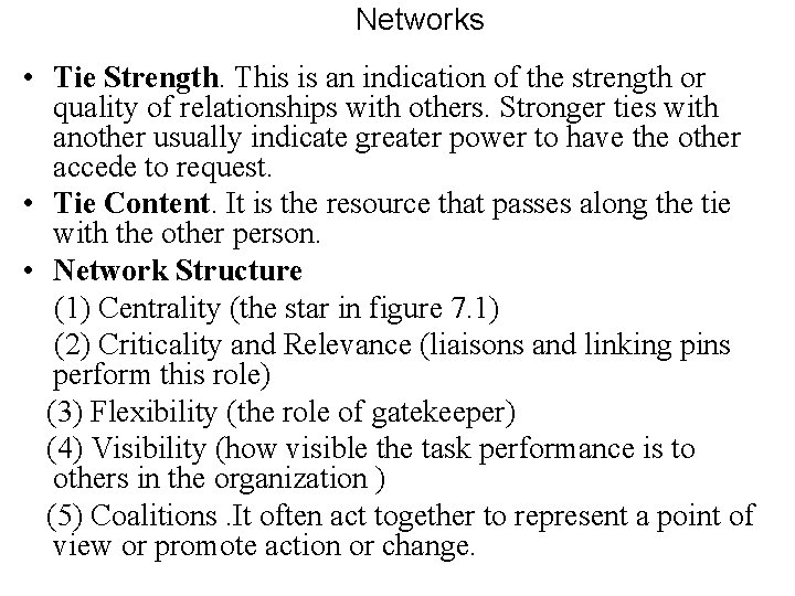 Networks • Tie Strength. This is an indication of the strength or quality of