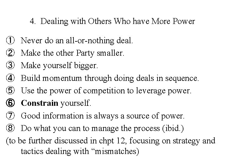 4. Dealing with Others Who have More Power ① Never do an all-or-nothing deal.