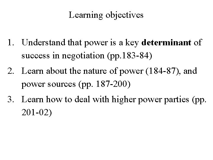 Learning objectives 1. Understand that power is a key determinant of success in negotiation