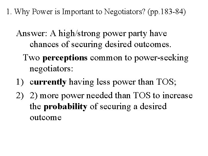 1. Why Power is Important to Negotiators? (pp. 183 -84) Answer: A high/strong power
