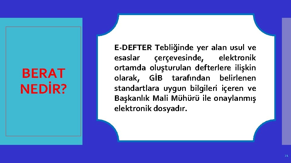 BERAT NEDİR? E-DEFTER Tebliğinde yer alan usul ve esaslar çerçevesinde, elektronik ortamda oluşturulan defterlere