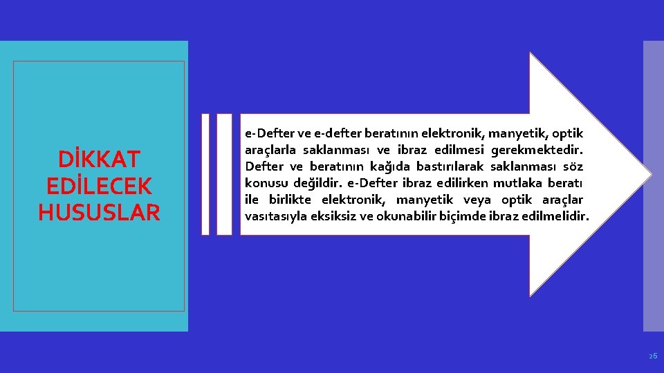 DİKKAT EDİLECEK HUSUSLAR e-Defter ve e-defter beratının elektronik, manyetik, optik araçlarla saklanması ve ibraz