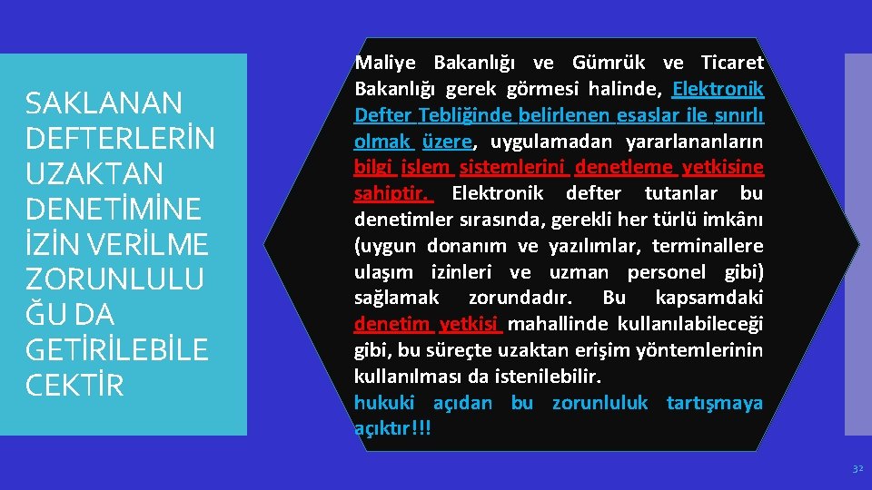 SAKLANAN DEFTERLERİN UZAKTAN DENETİMİNE İZİN VERİLME ZORUNLULU ĞU DA GETİRİLEBİLE CEKTİR Maliye Bakanlığı ve