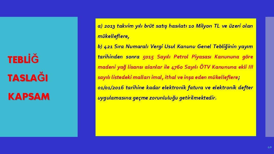 a) 2013 takvim yılı brüt satış hasılatı 10 Milyon TL ve üzeri olan mükelleflere,