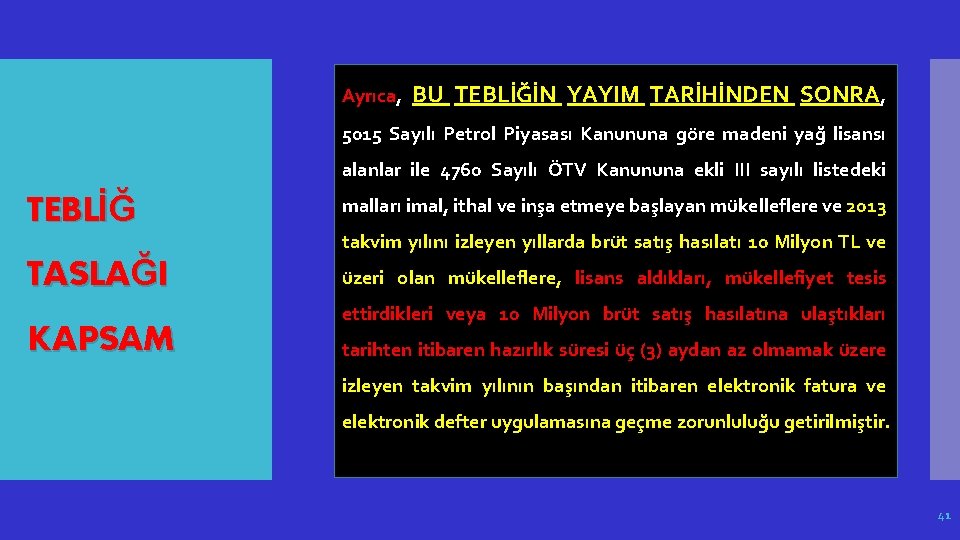 Ayrıca, BU TEBLİĞİN YAYIM TARİHİNDEN SONRA, 5015 Sayılı Petrol Piyasası Kanununa göre madeni yağ